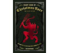 The Scary Book of Christmas Lore Deluxe Edition : 50 Terrifying Yuletide Tales from Around the World