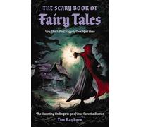 The Scary Book of Fairy Tales: The Haunting Endings to 50 of Your Favorite Stories