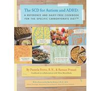 The SCD for Autism and ADHD: A Reference + Dairy-Free Cookbook for the Specific Carbohydrate Diet