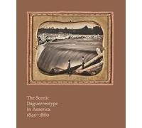 The Scenic Daguerreotype in America 1840-1860