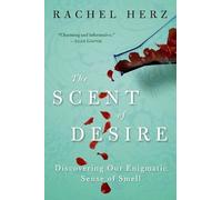 The Scent of Desire: Discovering Our Enigmatic Sense of Smell
