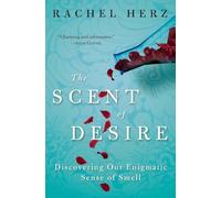 The Scent of Desire: Discovering Our Enigmatic Sense of Smell