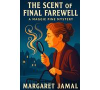The Scent of Final Farewell: A Maggie Pine Mystery: She smells death before it happens-whether she wants to or not.