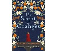 The Scent of Oranges : The stunning literary retelling of the beloved classic Oliver Twist from a brilliant Australian author.