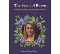 The Scent Of Roses: A Mother and Daughter Bond That Can Never Be Broken, Even After Death