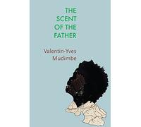 The Scent of the Father: Essay on the Limits of Life and Science in Sub-Saharan Africa (Critical South)