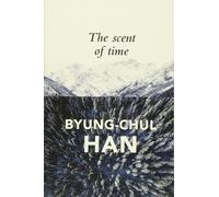 The Scent of Time: A Philosophical Essay on the Art of Lingering
