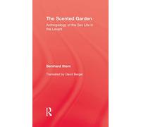 The Scented Garden: Anthropology of the Sex Life in the Levant (Kegan Paul Library of Sexual Life)