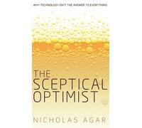 The Sceptical Optimist: Why technology isn't the answer - HardBack NEW Nicholas