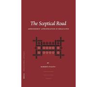 The Sceptical Road: Aenesidemus' Appropriation of Heraclitus: 96 (Philosophia Antiqua)