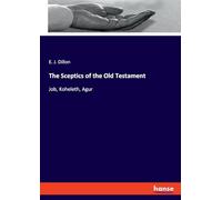 The Sceptics of the Old Testament: Job, Koheleth, Agur