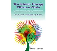 The Schema Therapy Clinician's Guide: A Complete Resource for Building and Delivering Individual, Group and Integrated Schema Mode Treatment Programs