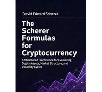 The Scherer Formulas for Cryptocurrency: A Structured Framework for Evaluating Digital Assets, Market Structure, and Volatility Cycles