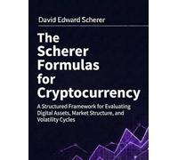 The Scherer Formulas for Cryptocurrency: A Structured Framework for Evaluating Digital Assets, Market Structure, and Volatility Cycles