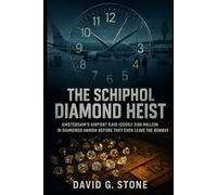THE SCHIPHOL DIAMOND HEIST: Amsterdam's Airport Raid (2005): $100 million in diamonds vanish before they even leave the runway (Masterminds and Misdeeds: True Tales of Infamous Heists)
