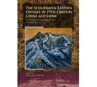 The Schliemann Eastern Odyssey in 19th-Century China and Japan : A Complete Transcription and Translation