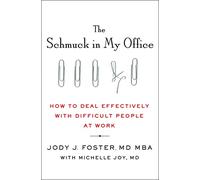 The Schmuck in My Office: How to Deal Effectively With Difficult People at Work