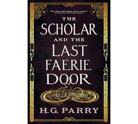 The Scholar and the Last Faerie Door - Paperback NEW Parry, H. G. 29/10/2024
