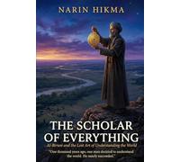 The Scholar of Everything: Al-Biruni and the Lost Art of Understanding the World