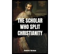 The Scholar Who Split Christianity (Untold History - Medieval Byzantine)