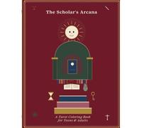 The Scholar's Arcana: A Tarot Coloring Book for Teens & Adults
