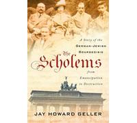 The Scholems: A Story of the German-Jewish Bourgeoisie from Emancipation to Destruction