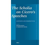 The Scholia on Cicero's Speeches: Contexts and Perspectives: 476 (Mnemosyne, Supplements)