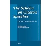 The Scholia on Cicero's Speeches: Contexts and Perspectives: 476 (Mnemosyne, Supplements)