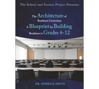 The School and Society Project Presents:: The Architecture of Readiness Curriculum A Blueprint for Building Readiness in Grades 6-12