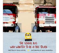 The School Bus Who Wanted to Be a Fire Truck