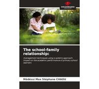 The school-family relationship: management techniques using a systems approach. lmpact on the academic performance of primary school learners