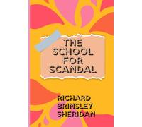 THE SCHOOL FOR SCANDAL: A Witty Comedy of Gossip, Greed, and Social Intrigue