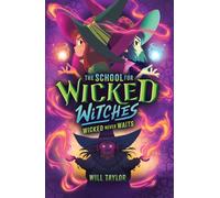 The School for Wicked Witches 2: Wicked Never Wait s
