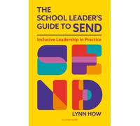 The School Leader’s Guide to SEND : Inclusive Leadership in Practice