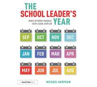 The School Leader's Year – Month-by-Month Progress, Every Lesson, Every Day