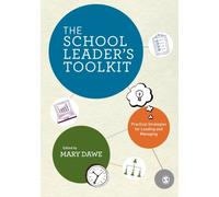 The School Leader's Toolkit: Practical Strategies for Leading and Managing
