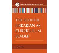 The School Librarian as Curriculum Leader (Library and Information Science Text Series)