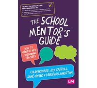 The School Mentor’s Guide: How to mentor new and beginning teachers