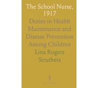 The School Nurse, 1917: Duties in Health Maintenance and Disease Prevention Among Children