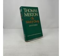 The School of Charity: The Letters of Thomas Merton on Religious Renewal and Spiritual Direction