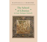 The School of Libanius in Late Antique Antioch