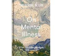 The School of Life: On Mental Illness - what can calm, reassure and console