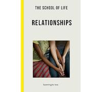 The School of Life: Relationships : learning to love