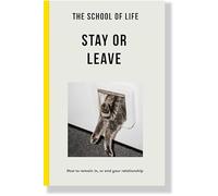 The School of Life - Stay or Leave: How to remain in, or end, your relationship (2nd edition)