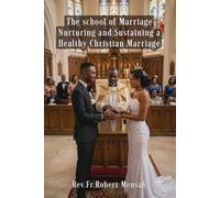 The School of Marriage: Nurturing and Sustaining A Healthy Christian Marriage