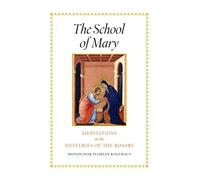 The School of Mary: Meditations on the Mysteries of the Rosary