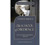 The School of Obedience: If ye love me, keep my commandments - John 14:15