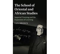 The School of Oriental and African Studies – Imperial Training and the Expansion of Learning