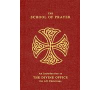 The School Of Prayer: An Introduction to the Divine Office for All Christians