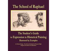 The School of Raphael: The Student's Guide to Expression in Historical Painting